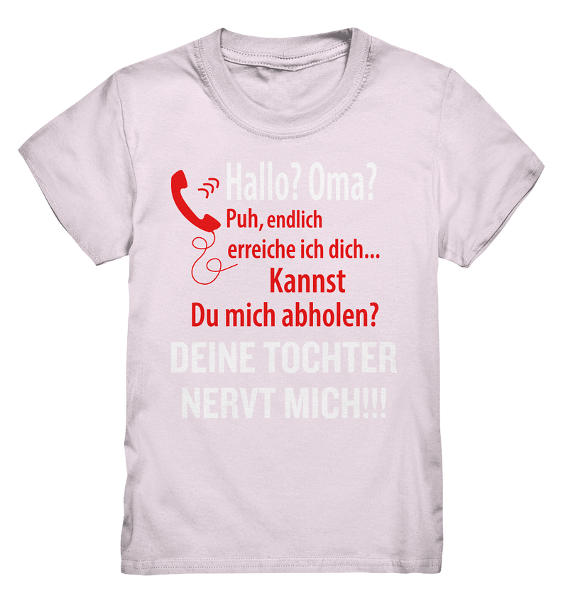 Hallo Oma? Deine Tochter nervt mich! - Kids Premium Shirt