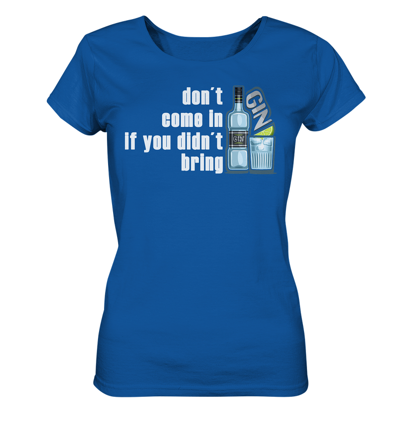 Don't come in Gin  - Ladies Organic Shirt