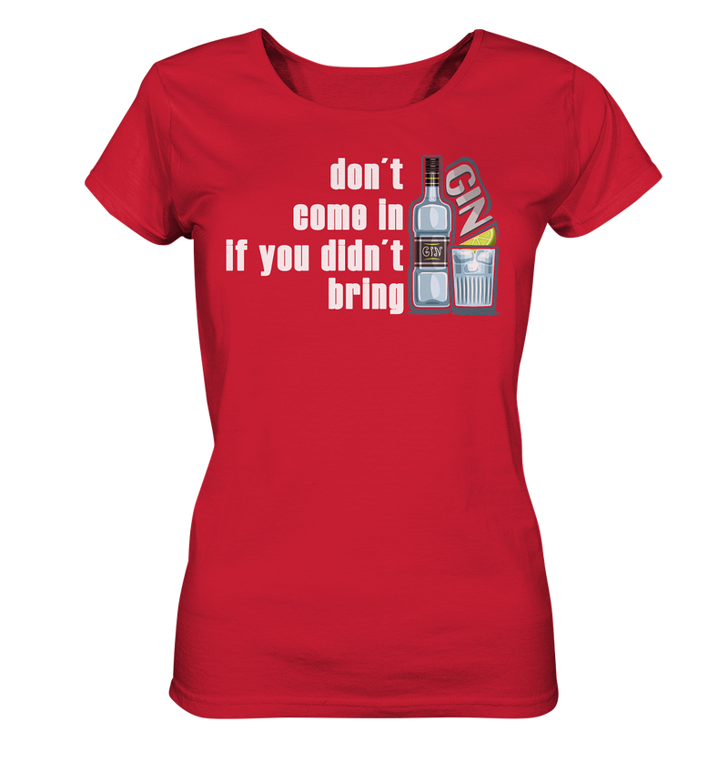 Don't come in Gin  - Ladies Organic Shirt