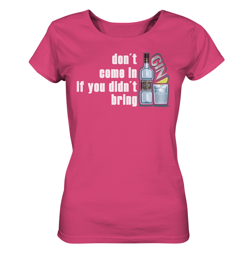 Don't come in Gin  - Ladies Organic Shirt