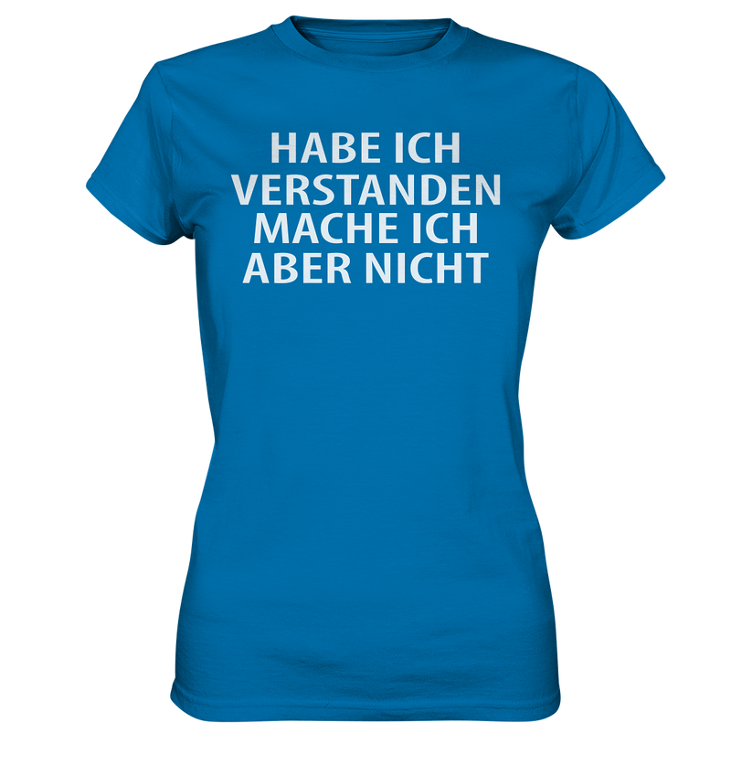 Habe ich verstanden - Ladies Premium Shirt