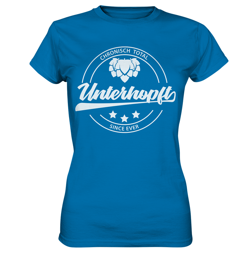 Chronisch Total Unterhopft Since Ever - Ladies Premium Shirt