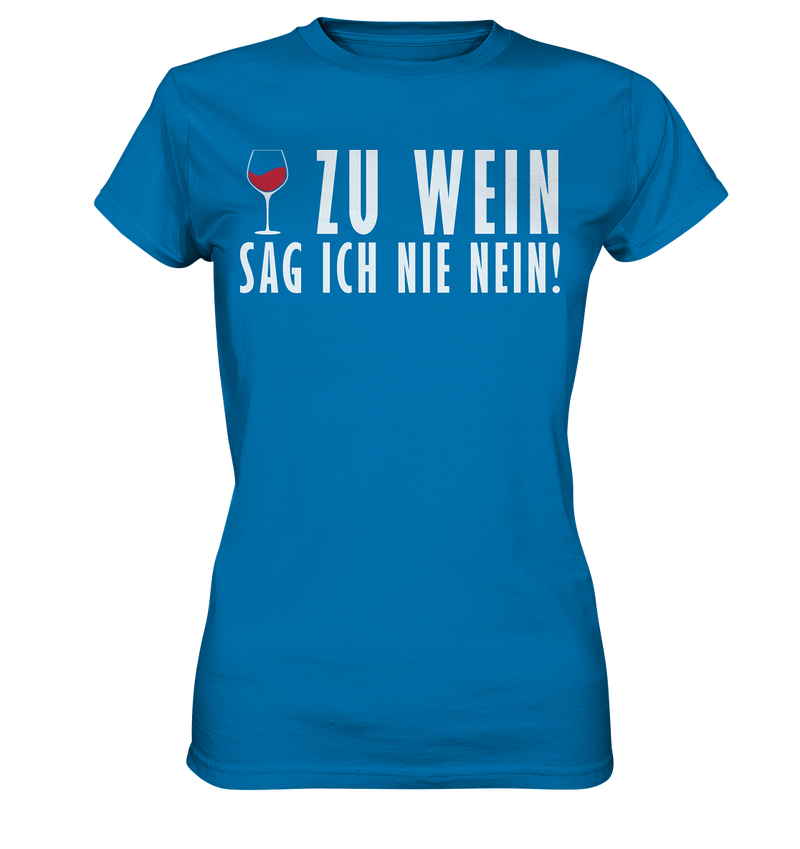 Zu wein sag ich nie nein - Ladies Premium Shirt