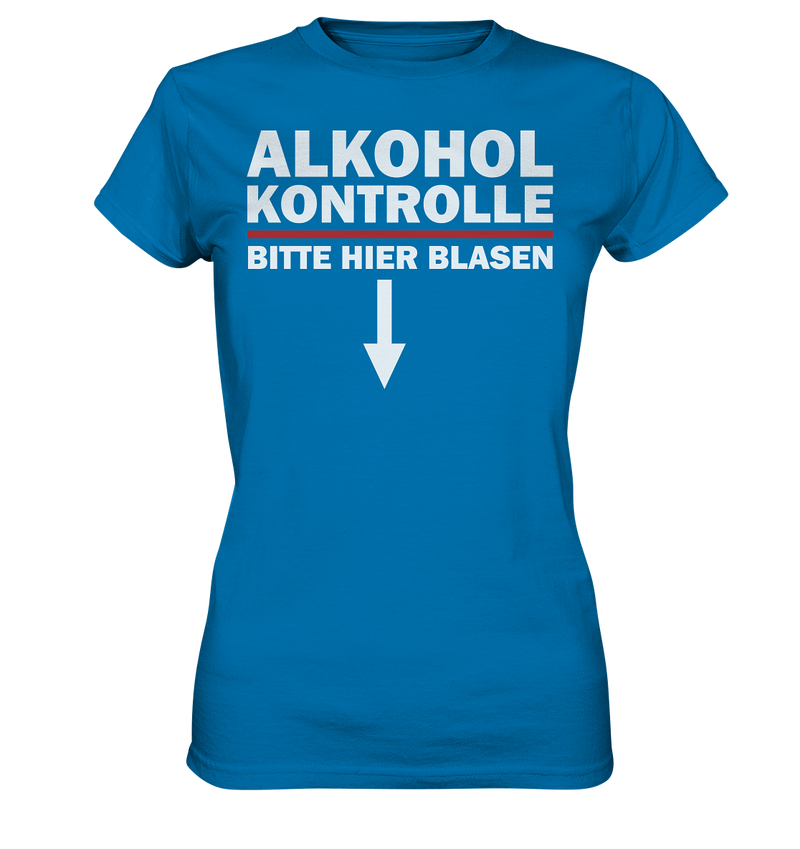 Alkohol Kontrolle bitte hier blasen - Ladies Premium Shirt