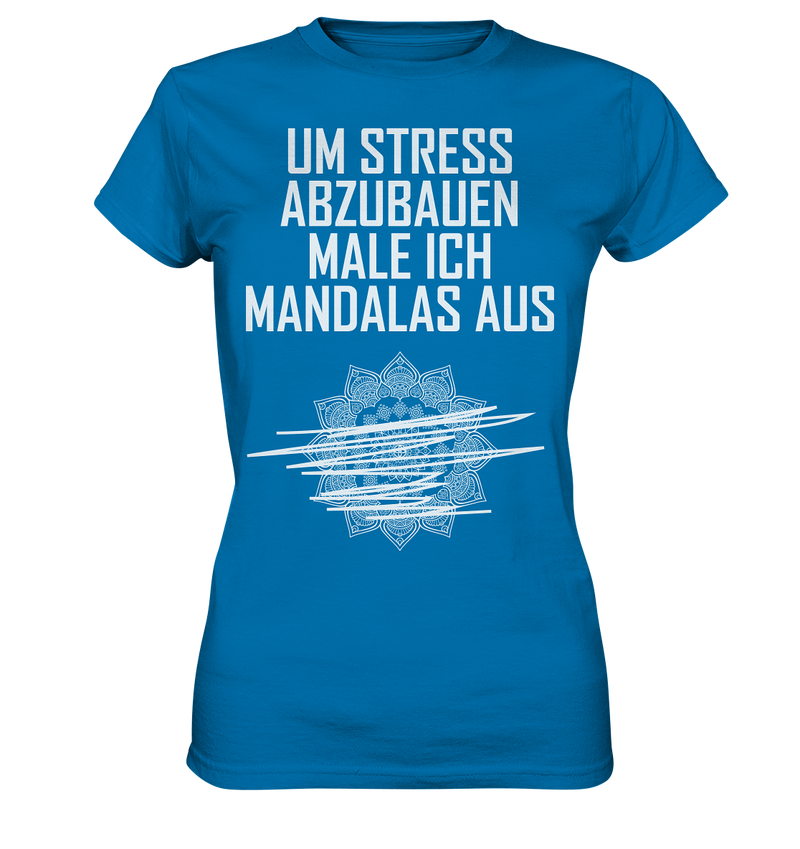 Um Stress abzubauen male ich Madalas aus - Ladies Premium Shirt