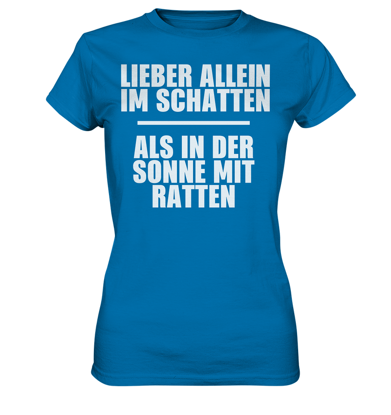 Lieber Allein im Schatten - Ladies Premium Shirt