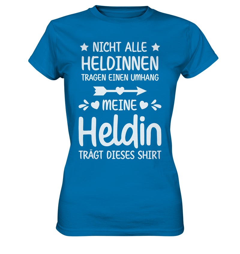 Nicht alle Heldinnen tragen einen Umhang - Ladies Premium Shirt