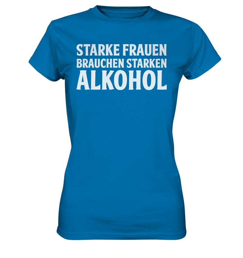 Starke Frauen brauchen - Ladies Premium Shirt