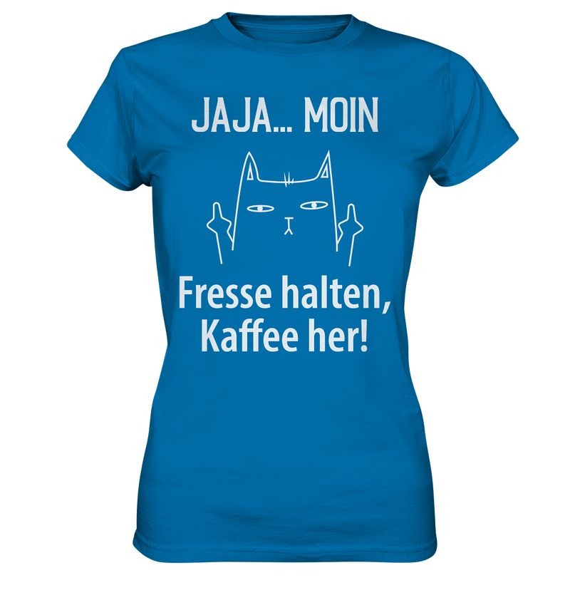 Jaja .. Moin Fresse halten Kaffe her! - Ladies Premium Shirt