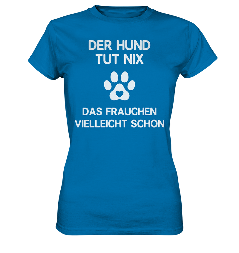 Der Hund tut nix - Ladies Premium Shirt