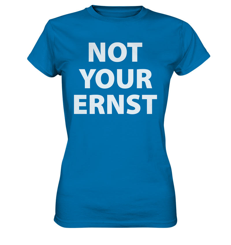 Not Your Ernst - Ladies Premium Shirt