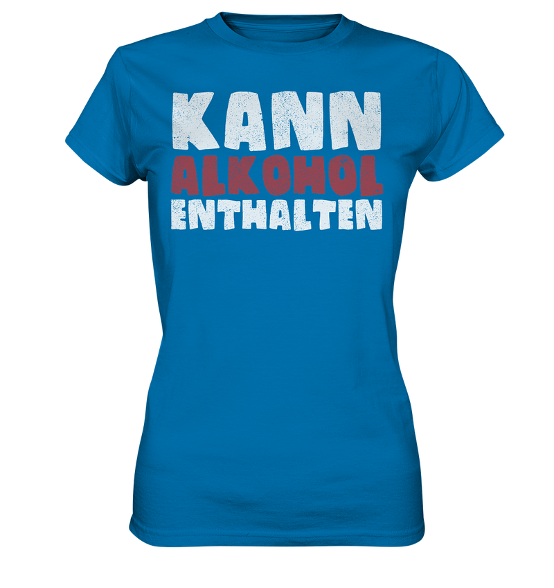 Kann Alkohol enthalten - Ladies Premium Shirt