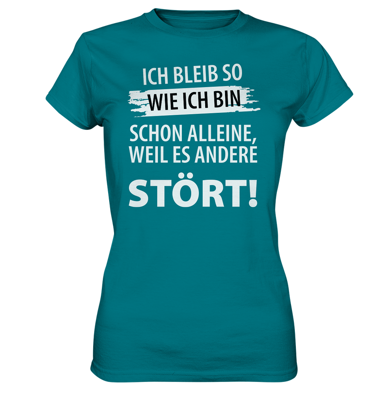 Ich bleib so wie ich bin - Ladies Premium Shirt