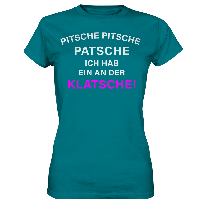 Pitsche Pitsche Patsche - Ladies Premium Shirt