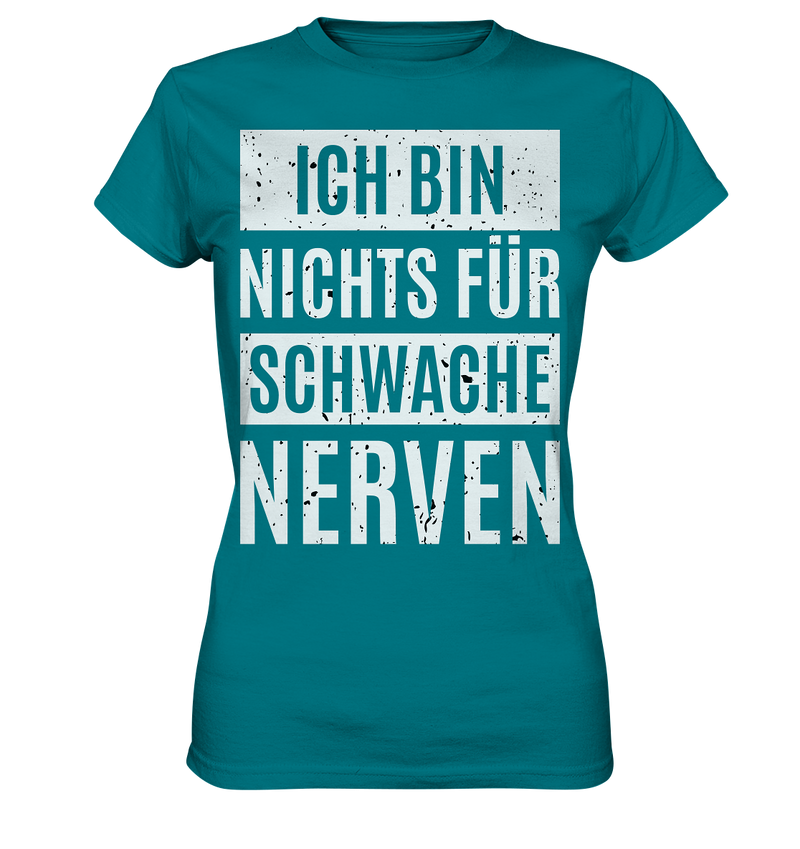 Ich bin nichts für schwache Nerven - Ladies Premium Shirt