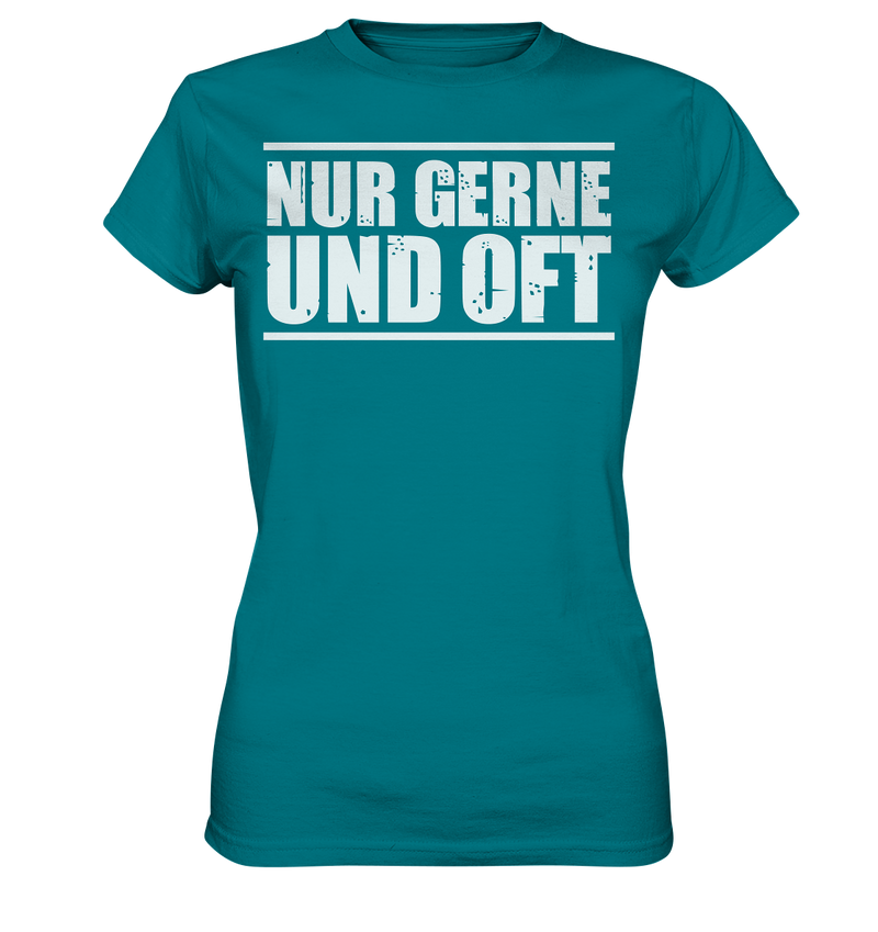 Nur gerne und oft - Ladies Premium Shirt
