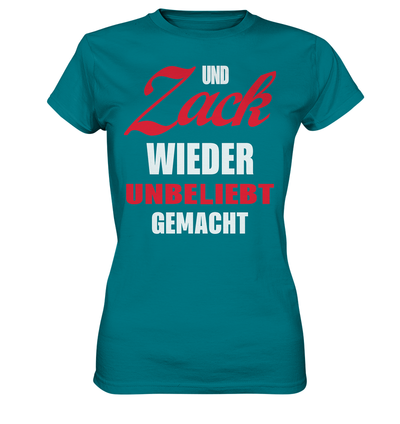 Und Zack wieder unbeliebt gemacht - Ladies Premium Shirt