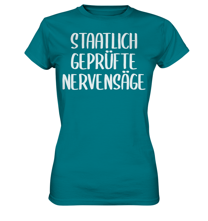 Staatlich geprüfte Nervensäge - Ladies Premium Shirt