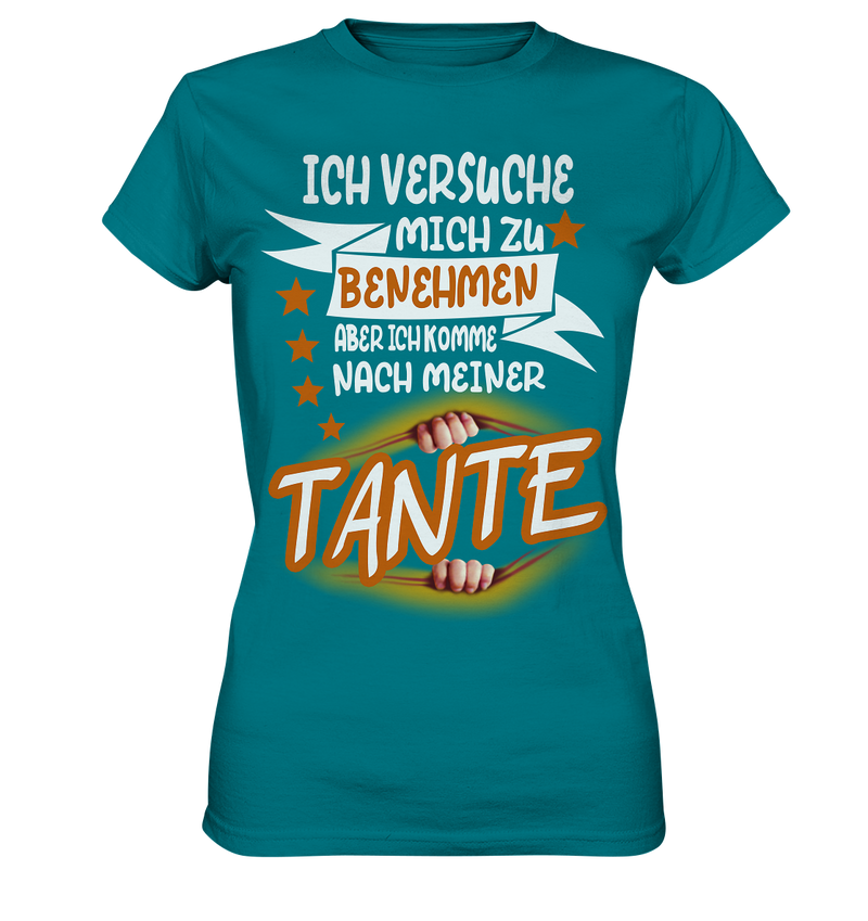 Ich versuch mich zu benehmen aber ich komm nach meiner Tante - Ladies Premium Shirt