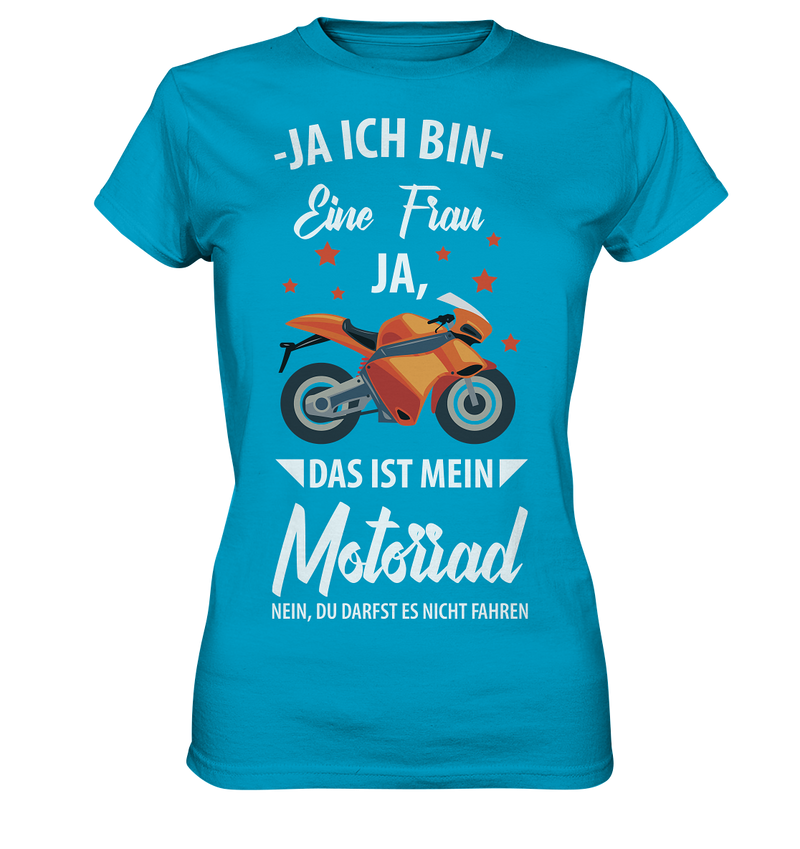 Ja ich bin eine Frau Ja das ist mein Motorrad - Ladies Premium Shirt