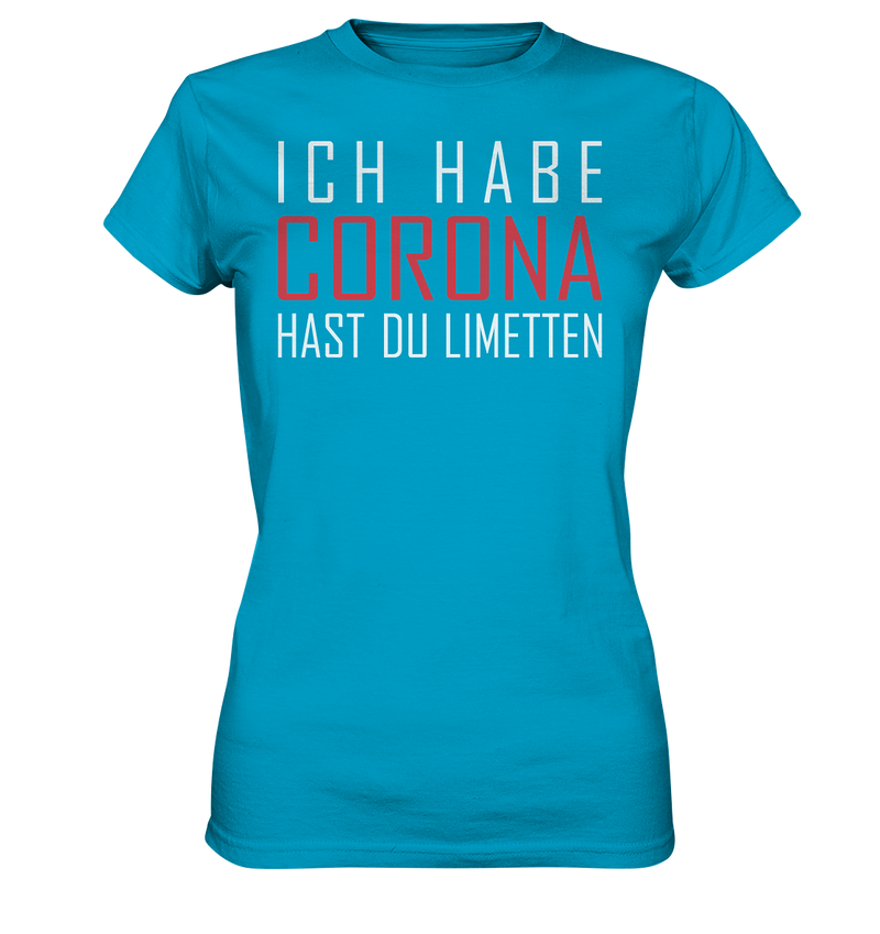 Ich habe Corona hast du Limetten - Ladies Premium Shirt