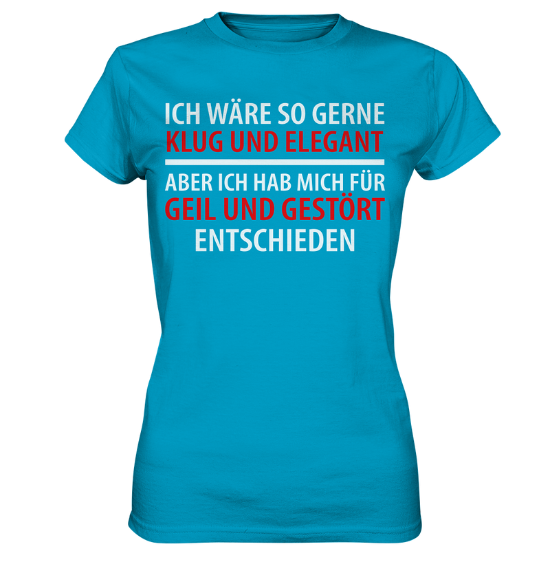 Ich wär so gern klug und elegant - Ladies Premium Shirt