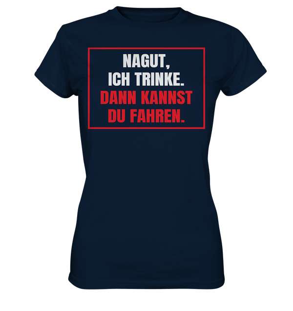 Nagut ich trinke - Ladies Premium Shirt