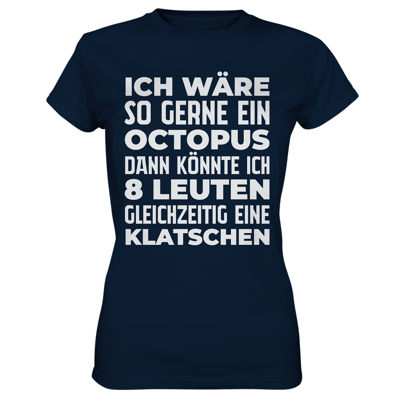 Ich wäre so gern ein Oktopus - Ladies Premium Shirt