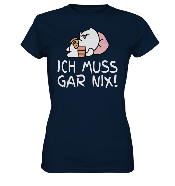 Ich muss gar nix! - Ladies Premium Shirt