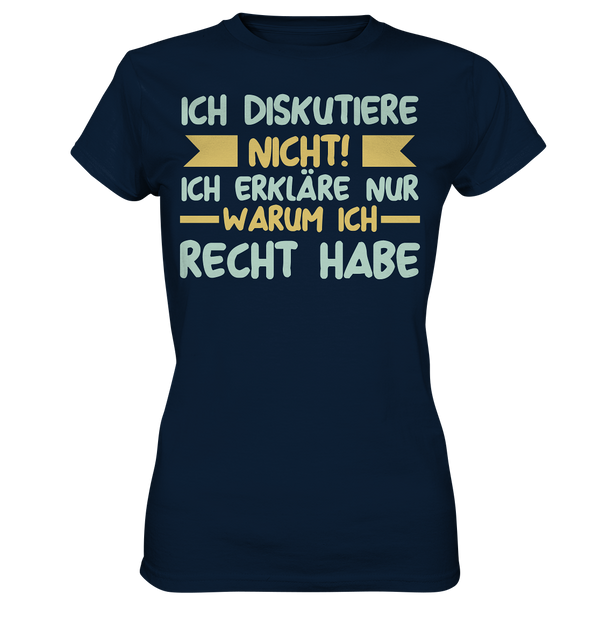 Ich diskutiere nicht! - Ladies Premium Shirt