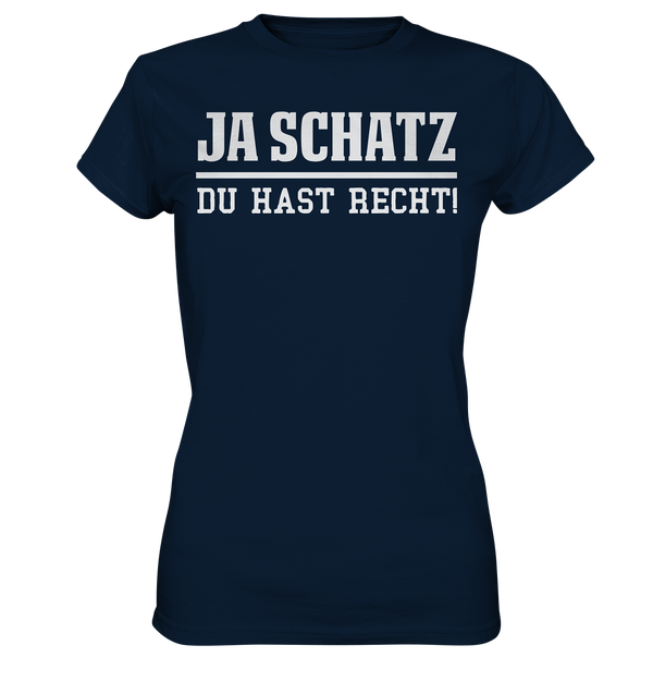 Ja Schatz du hast Recht! - Ladies Premium Shirt