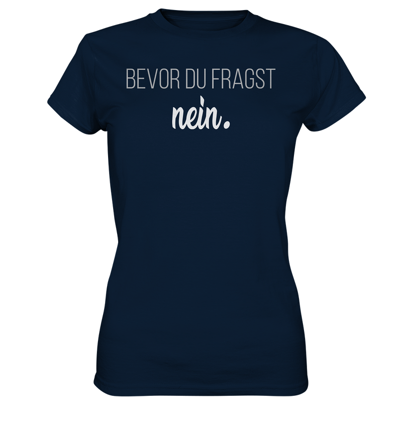 Bevor du fragst, nein - Ladies Premium Shirt