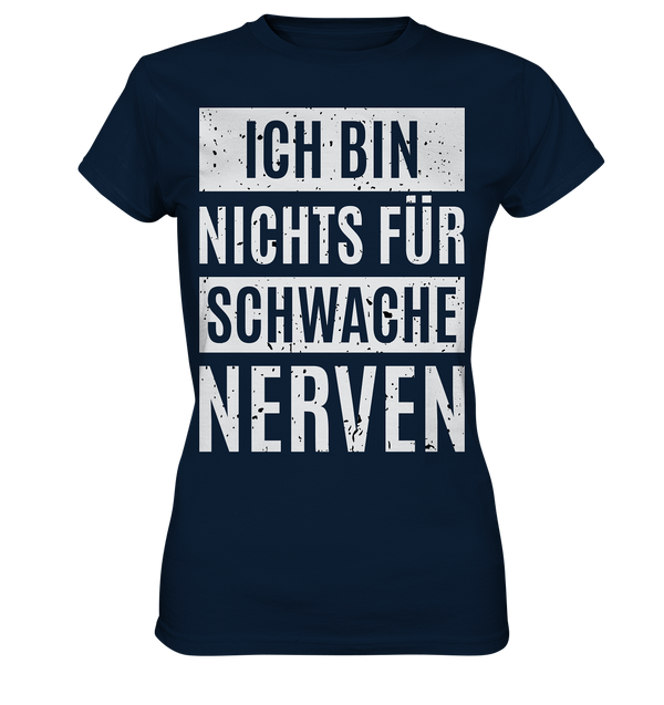 Ich bin nichts für schwache Nerven - Ladies Premium Shirt