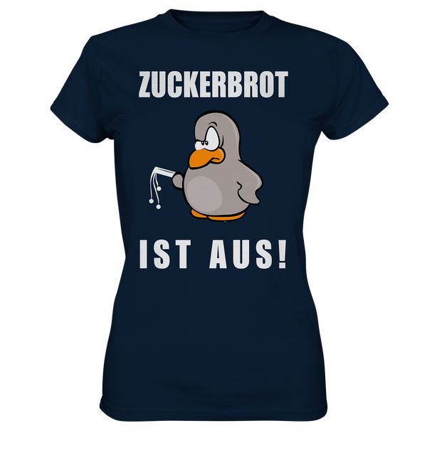 Zuckerbrot ist aus - Ladies Premium Shirt