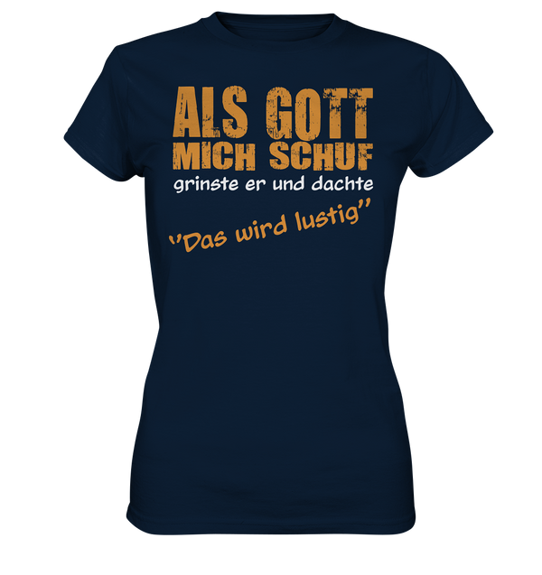 Als Gott mich schuf - Ladies Premium Shirt