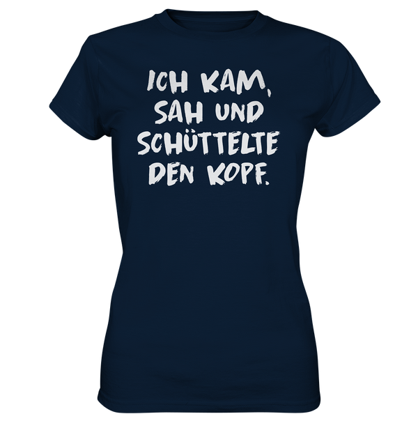 Ich kam, sah und schüttelte den Kopf - Ladies Premium Shirt