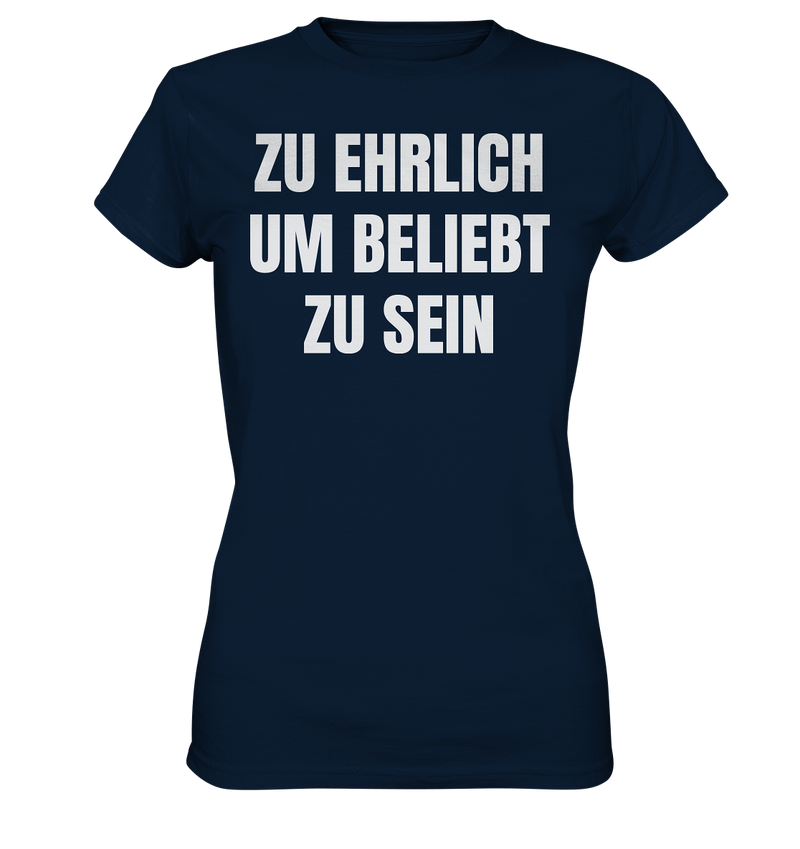 Zu ehrlich um beliebt zu sein - Ladies Premium Shirt