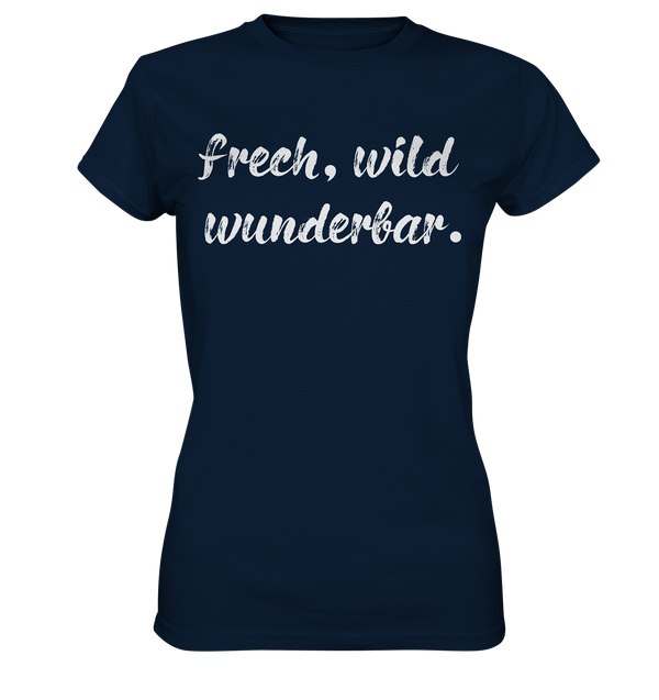 Frech, Wild, Wunderbar.  - Ladies Premium Shirt