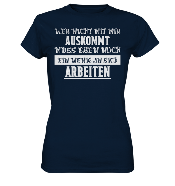 Wer nicht mit mir auskommt - Ladies Premium Shirt