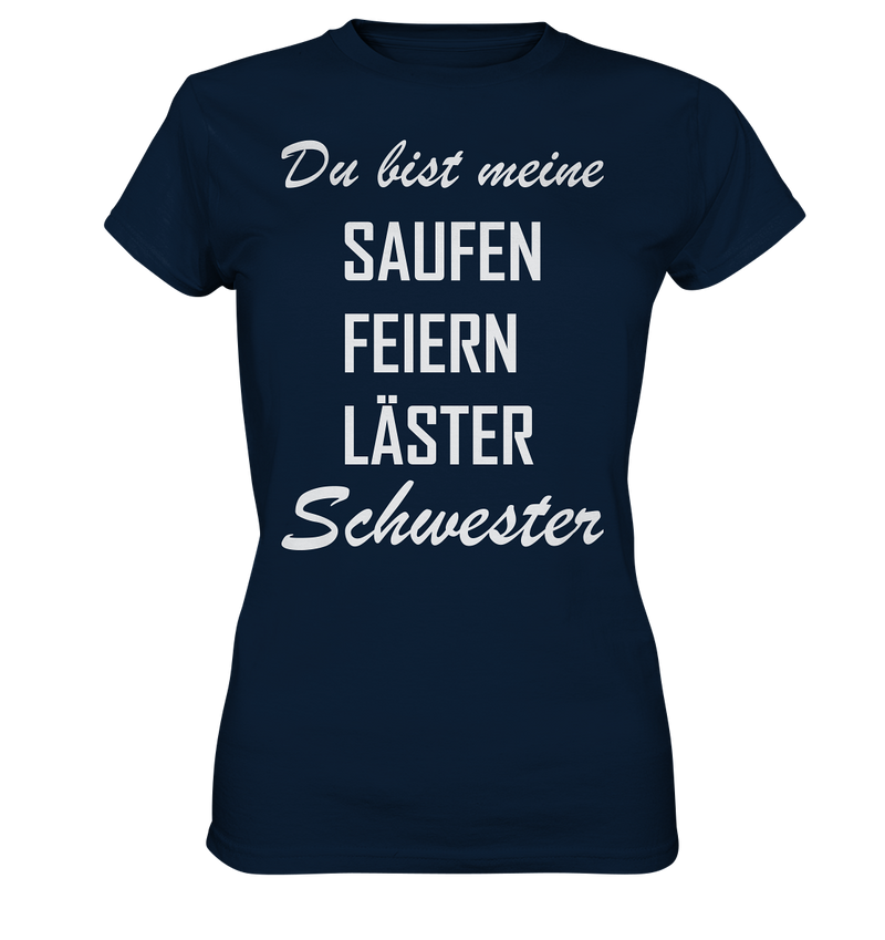 Du bist meine Saufen Feiern Läster Schwester - Ladies Premium Shirt