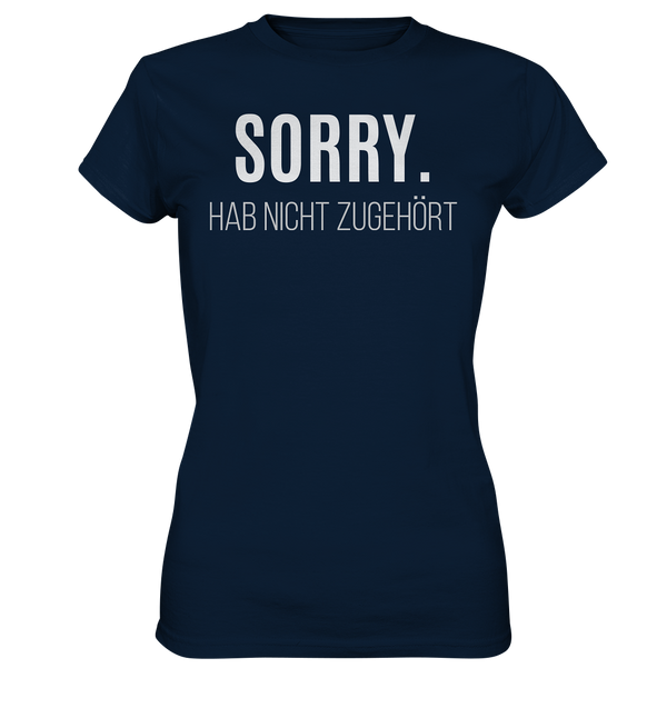 Sorry. Hab nicht zugehört - Ladies Premium Shirt