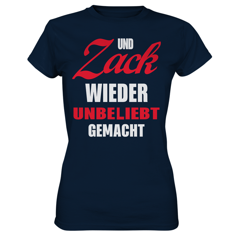 Und Zack wieder unbeliebt gemacht - Ladies Premium Shirt