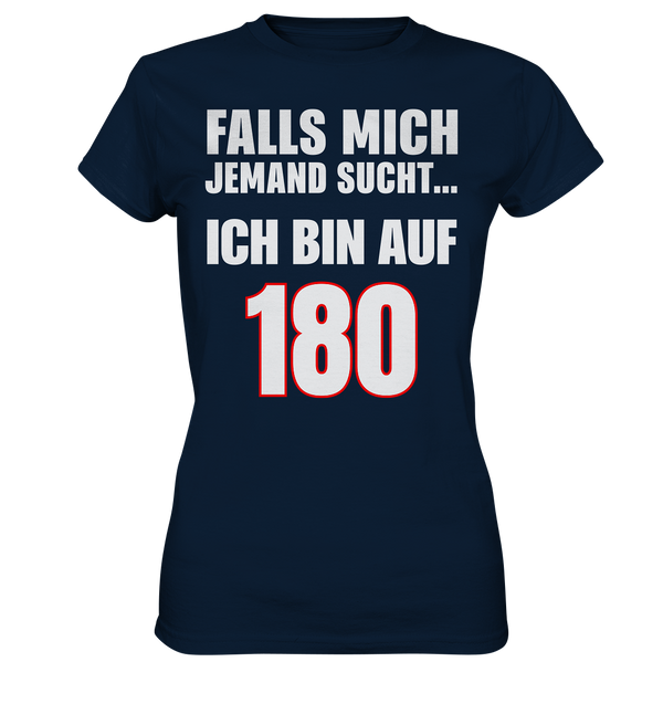 Ich bin auf 180 - Ladies Premium Shirt