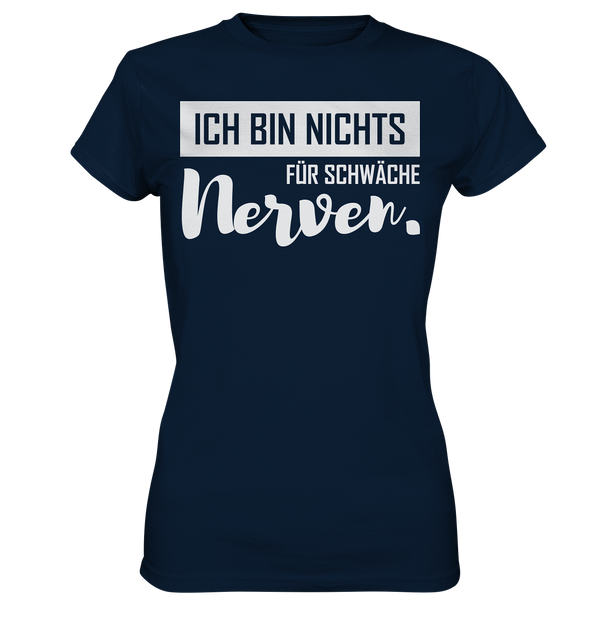 Ich bin nichts für schwache Nerven - Ladies Premium Shirt