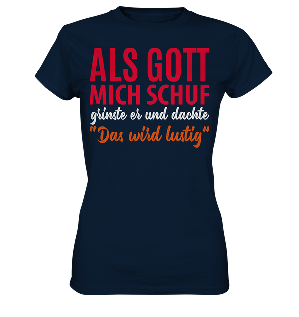 Als Gott mich schuf - Ladies Premium Shirt