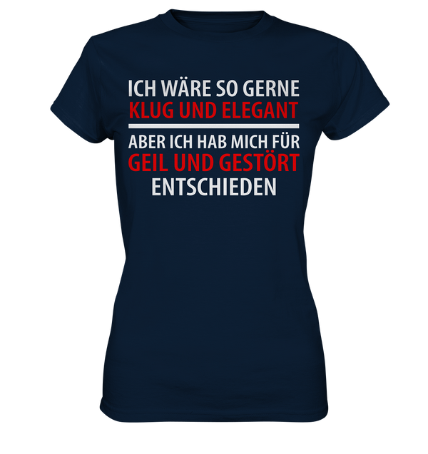 Ich wär so gern klug und elegant - Ladies Premium Shirt