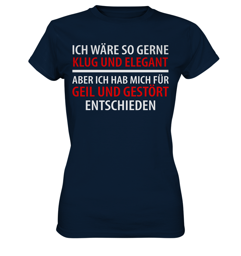 Ich wär so gern klug und elegant - Ladies Premium Shirt