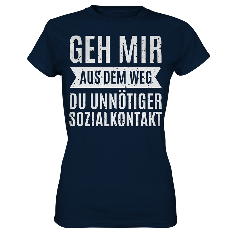 Geh mir aus dem Weg du unnötiger Sozial Kontakt - Ladies Premium Shirt