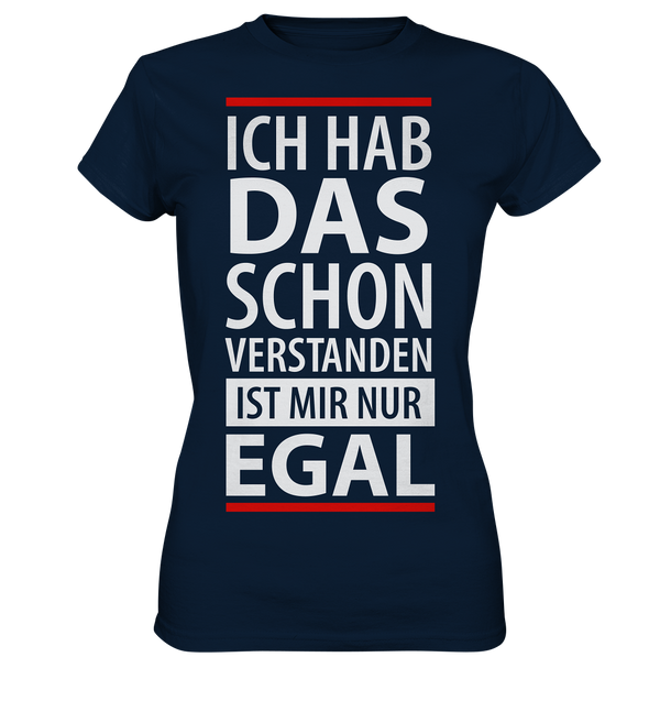 Ich hab das schon verstanden es ist mir nur egal - Ladies Premium Shirt