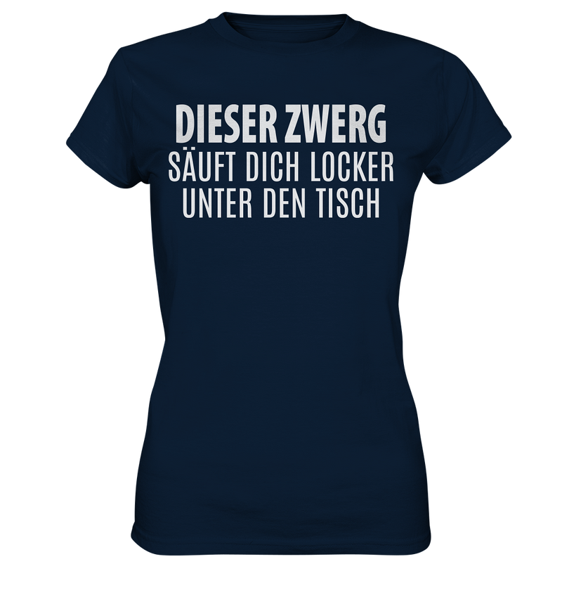 Dieser Zwerg säuft dich locker unter den Tisch - Ladies Premium Shirt